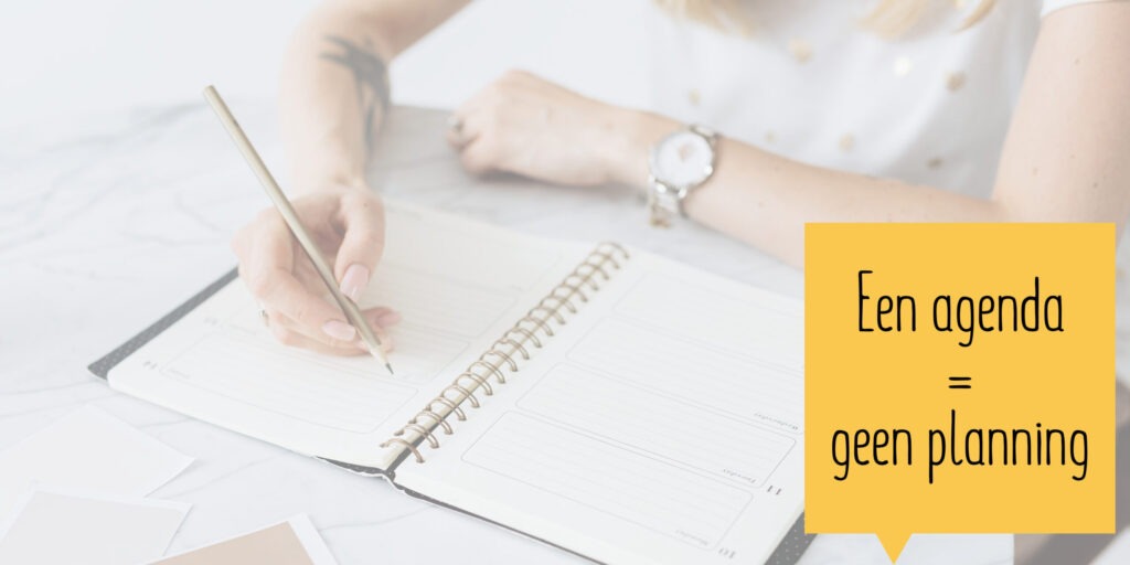 Een agenda = geen planning