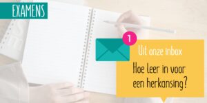 Examen herkansen? Leren in 3 stappen