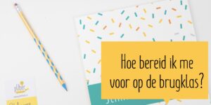 Hoe bereid ik me voor op de brugklas?